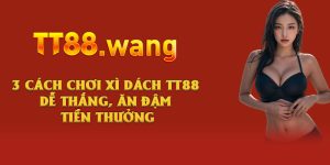 3 Cách Chơi Xì Dách TT88 Dễ Thắng, Ăn Đậm Tiền Thưởng 1 3 Cách Chơi Xì Dách TT88 Dễ Thắng, Ăn Đậm Tiền Thưởng