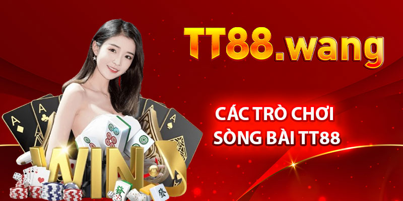 Sòng Bài TT88 – Trải Nghiệm Cá Cược Chuyên Nghiệp 4 Cac Tro Choi Song Bai TT88 1
