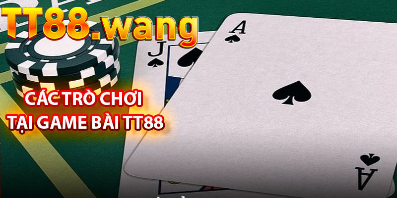 Game Bài TT88 – Những Trải Nghiệm Hấp Dẫn 6 Các Trò Chơi Tại Game Bài TT88