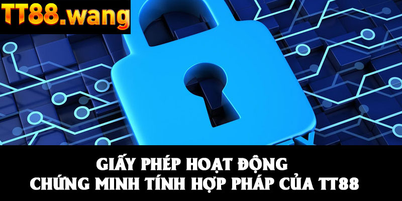 Giấy Phép Hoạt Động – Chứng Nhận Hợp Pháp Của TT88 1 Giấy phép hoạt động chứng minh tính hợp pháp của TT88