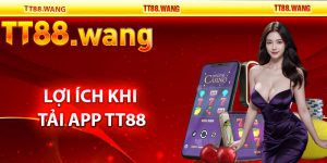 Tải App TT88 – Trải Nghiệm Game Mượt Mà, Tiện Lợi 8 Lợi Ích Khi Tải App TT88